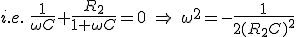 i.e.\:\frac{1}{\omega C}+\frac{R_2}{1+\omega C}=0\:\Rightarrow\:\omega^2=-\frac{1}{2(R_2C)^2}